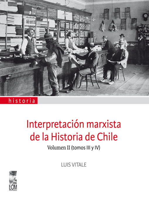 Title details for Interpretación marxista de la Historia de Chile, Volumen II (tomos III y IV) by Luis Vitale - Available